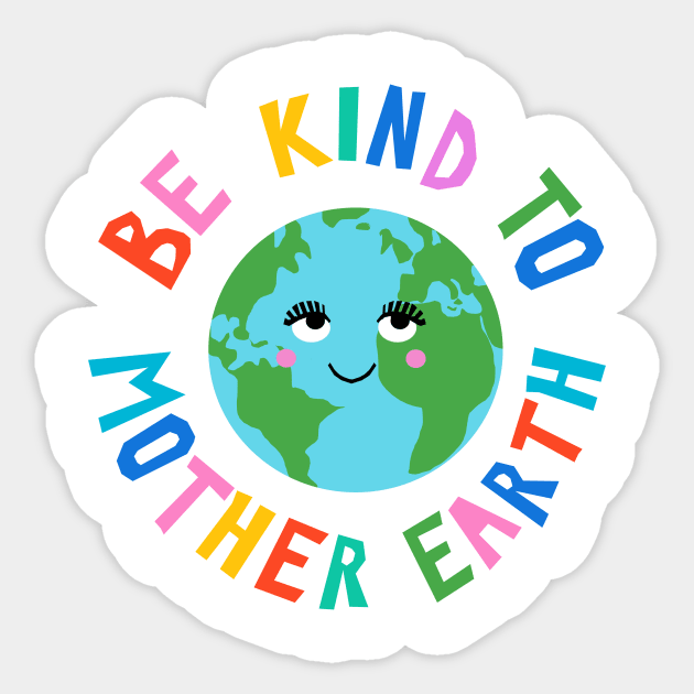 Be Kind to Mother Earth Sticker by wacka